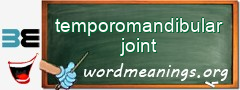 WordMeaning blackboard for temporomandibular joint